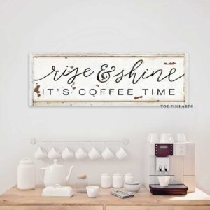 Rise and Shine It's Coffee Time Sign handmade by ToeFishArt. Original, custom, personalized wall decor signs. Canvas, Wood or Metal. Rustic modern farmhouse, cottagecore, vintage, retro, industrial, Americana, primitive, country, coastal, minimalist.