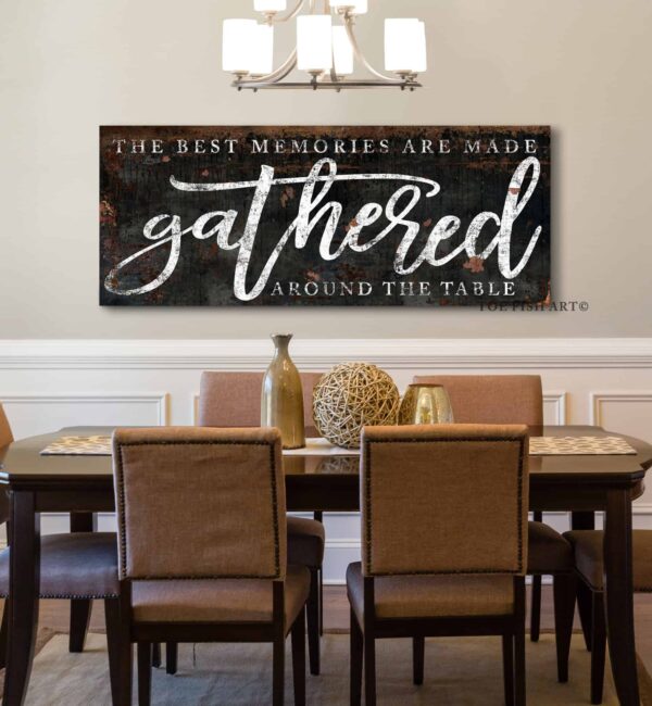 The Best Memories are Made Gathered Around the Table Sign handmade by ToeFishArt. Original, custom, personalized wall decor signs. Canvas, Wood or Metal. Rustic modern farmhouse, cottagecore, vintage, retro, industrial, Americana, primitive, country, coastal, minimalist.