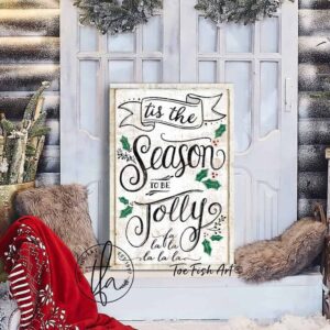 Tis The Season To Be Jolly Sign handmade by ToeFishArt. Original, custom, personalized wall decor signs. Canvas, Wood or Metal. Rustic modern farmhouse, cottagecore, vintage, retro, industrial, Americana, primitive, country, coastal, minimalist.