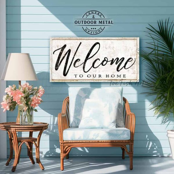 Welcome To Our Home Sign handmade Canvas or Outdoor Metal Signs by ToeFishArt. Original, custom, personalized wall decor signs. Canvas, Wood or Metal. Rustic modern farmhouse, cottagecore, vintage, retro, industrial, Americana, primitive, country, coastal, minimalist.