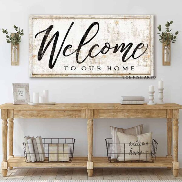 Welcome To Our Home Sign handmade by ToeFishArt. Original, custom, personalized wall decor signs. Canvas, Wood or Metal. Rustic modern farmhouse, cottagecore, vintage, retro, industrial, Americana, primitive, country, coastal, minimalist.