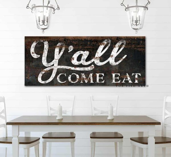 Y'all Come Eat Sign handmade by ToeFishArt. Original, custom, personalized wall decor signs. Canvas, Wood or Metal. Rustic modern farmhouse, cottagecore, vintage, retro, industrial, Americana, primitive, country, coastal, minimalist.