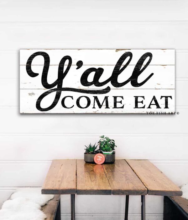 Y'all Come Eat Sign handmade by ToeFishArt. Original, custom, personalized wall decor signs. Canvas, Wood or Metal. Rustic modern farmhouse, cottagecore, vintage, retro, industrial, Americana, primitive, country, coastal, minimalist.