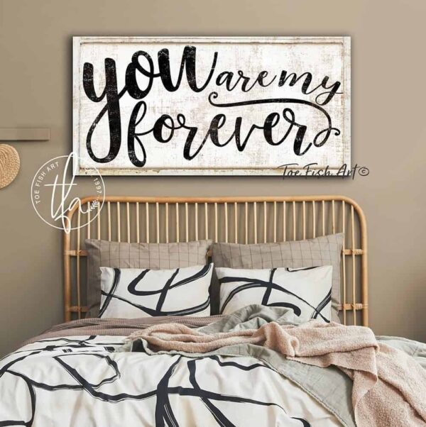 You Are My Forever Sign handmade by ToeFishArt. Original, custom, personalized wall decor signs. Canvas, Wood or Metal. Rustic modern farmhouse, cottagecore, vintage, retro, industrial, Americana, primitive, country, coastal, minimalist.