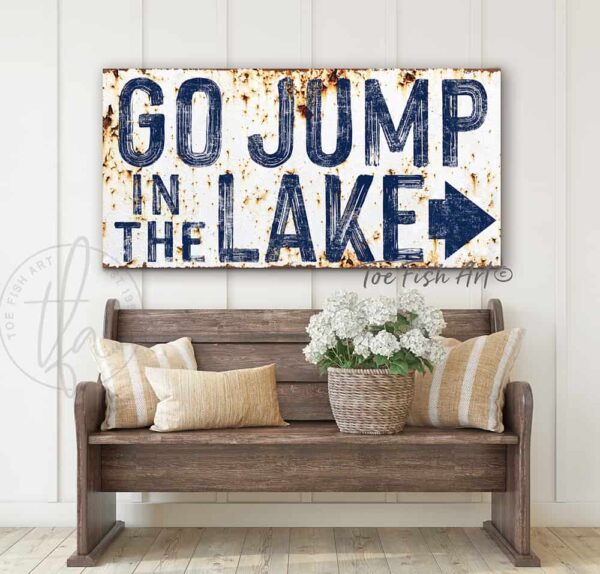 Toe Fish Art Go Jump in the Lake Sign Rustic Pool House Outside Patio Porch Deck Decor Bar Art Canvas OR Outdoor Metal Print handmade by ToeFishArt. Original, custom, personalized wall decor signs. Canvas, Wood or Metal. Rustic modern farmhouse, cottagecore, vintage, retro, industrial, Americana, primitive, country, coastal, minimalist.