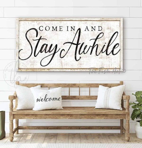 Come in and Stay Awhile Sign handmade by ToeFishArt. Original, custom, personalized wall decor signs. Canvas, Wood or Metal. Rustic modern farmhouse, cottagecore, vintage, retro, industrial, Americana, primitive, country, coastal, minimalist.