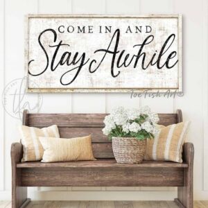 Come in and Stay Awhile Sign handmade by ToeFishArt. Original, custom, personalized wall decor signs. Canvas, Wood or Metal. Rustic modern farmhouse, cottagecore, vintage, retro, industrial, Americana, primitive, country, coastal, minimalist.