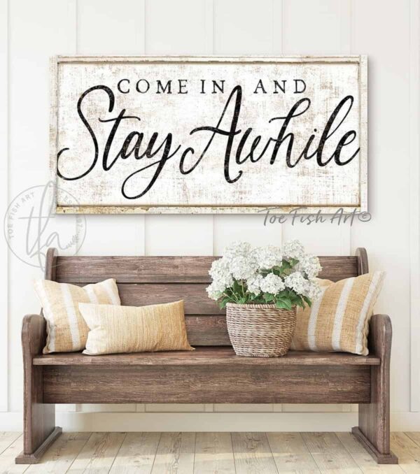 Come in and Stay Awhile Sign handmade by ToeFishArt. Original, custom, personalized wall decor signs. Canvas, Wood or Metal. Rustic modern farmhouse, cottagecore, vintage, retro, industrial, Americana, primitive, country, coastal, minimalist.