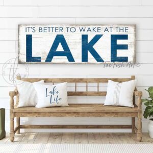 It's Better to Wake at the Lake sign handmade by ToeFishArt. Original, custom, personalized wall decor signs. Canvas, Wood or Metal. Rustic modern farmhouse, cottagecore, vintage, retro, industrial, Americana, primitive, country, coastal, minimalist.