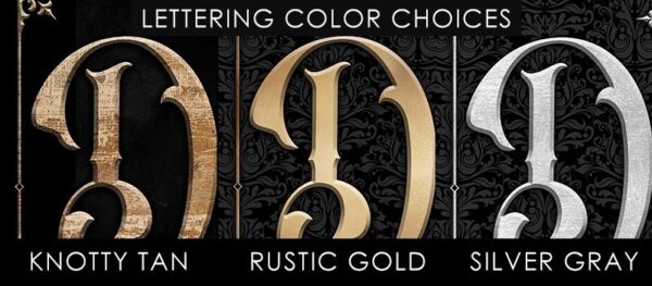 Metal or Canvas Color Examples Vintage Black with Knotty Tan, Rustic Gold, or Silvery Gray Lettering & Accents.